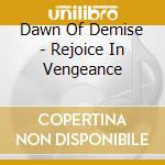 Dawn Of Demise - Rejoice In Vengeance