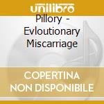 Pillory - Evloutionary Miscarriage