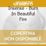 Insense - Burn In Beautiful Fire cd