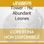 Tower - Hic Abundant Leones cd