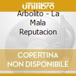 Arbolito - La Mala Reputacion cd