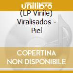 (LP Vinile) Viralisados - Piel vinile