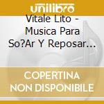 Vitale Lito - Musica Para So?Ar Y Reposar 2 cd