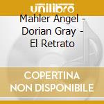 Mahler Angel - Dorian Gray - El Retrato cd musicale di Mahler Angel