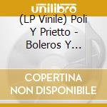 (LP Vinile) Poli Y Prietto - Boleros Y Canciones vinile