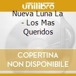 Nueva Luna La - Los Mas Queridos cd
