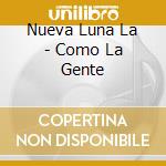 Nueva Luna La - Como La Gente cd