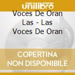 Voces De Oran Las - Las Voces De Oran cd musicale di Voces De Oran Las