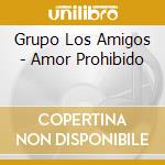 Grupo Los Amigos - Amor Prohibido cd