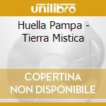 Huella Pampa - Tierra Mistica cd musicale di Huella Pampa