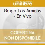 Grupo Los Amigos - En Vivo cd musicale di Grupo Los Amigos