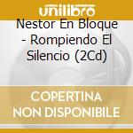 Nestor En Bloque - Rompiendo El Silencio (2Cd)