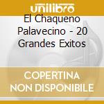 El Chaqueno Palavecino - 20 Grandes Exitos cd musicale