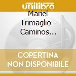 Mariel Trimaglio - Caminos Cruzados cd musicale di Mariel Trimaglio