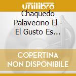 Chaquedo Palavecino El - El Gusto Es Mio (2Cd Lujo) cd