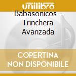 Babasonicos - Trinchera Avanzada cd musicale