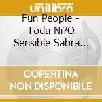 Fun People - Toda Ni?O Sensible Sabra De Qu cd musicale di Fun People