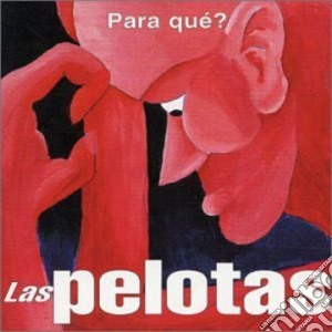Pelotas - Para Que cd musicale di Pelotas