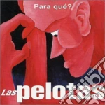 Pelotas - Para Que cd