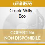Crook Willy - Eco cd musicale di Crook Willy