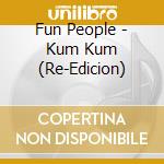 Fun People - Kum Kum (Re-Edicion) cd