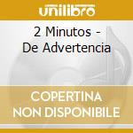 2 Minutos - De Advertencia cd musicale di 2 Minutos