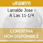 Larralde Jose - A Las 11-1/4 cd