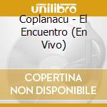 Coplanacu - El Encuentro (En Vivo) cd