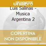 Luis Salinas - Musica Argentina 2 cd musicale di Luis Salinas