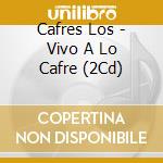 Cafres Los - Vivo A Lo Cafre (2Cd) cd musicale di Cafres Los