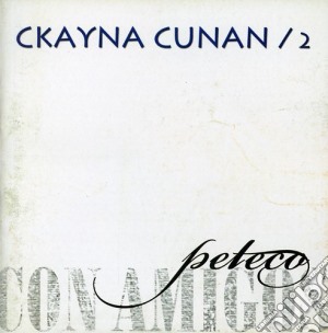 Peteco Carabajal - Ckayna Cunan 2 cd musicale di Peteco Carabajal