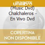 (Music Dvd) Chalchaleros - En Vivo Dvd cd