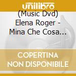 (Music Dvd) Elena Roger - Mina Che Cosa Sei?!? cd