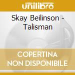 Skay Beilinson - Talisman cd musicale di Skay Beilinson