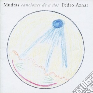 Pedro Aznar - Mudras Canciones De A Dos cd musicale di Pedro Aznar