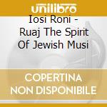 Iosi Roni - Ruaj The Spirit Of Jewish Musi cd