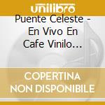 Puente Celeste - En Vivo En Cafe Vinilo (Cd+Dvd cd musicale di Puente Celeste
