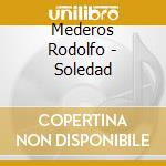Mederos Rodolfo - Soledad cd musicale di Mederos Rodolfo