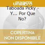 Taboada Picky - Y... Por Que No? cd