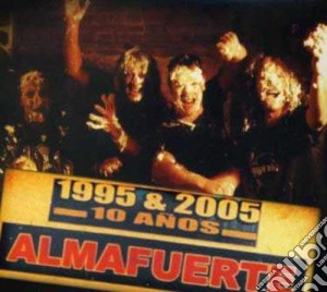 Almafuerte - 10 Anos : 1995-2005 (Digipack) cd musicale di Almafuerte