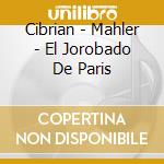 Cibrian - Mahler - El Jorobado De Paris cd musicale di Cibrian
