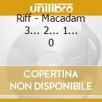 Riff - Macadam 3... 2... 1... 0 cd musicale di Riff