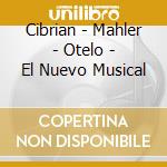 Cibrian - Mahler - Otelo - El Nuevo Musical cd musicale di Cibrian