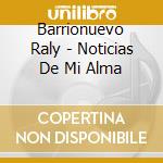 Barrionuevo Raly - Noticias De Mi Alma cd musicale di Barrionuevo Raly