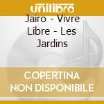 Jairo - Vivre Libre - Les Jardins cd