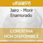 Jairo - Morir Enamorado cd