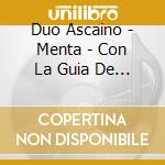 Duo Ascaino - Menta - Con La Guia De Lo Invisible cd