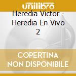Heredia Victor - Heredia En Vivo 2 cd