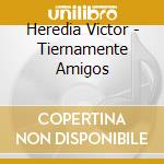 Heredia Victor - Tiernamente Amigos cd