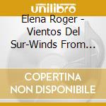 Elena Roger - Vientos Del Sur-Winds From The South cd